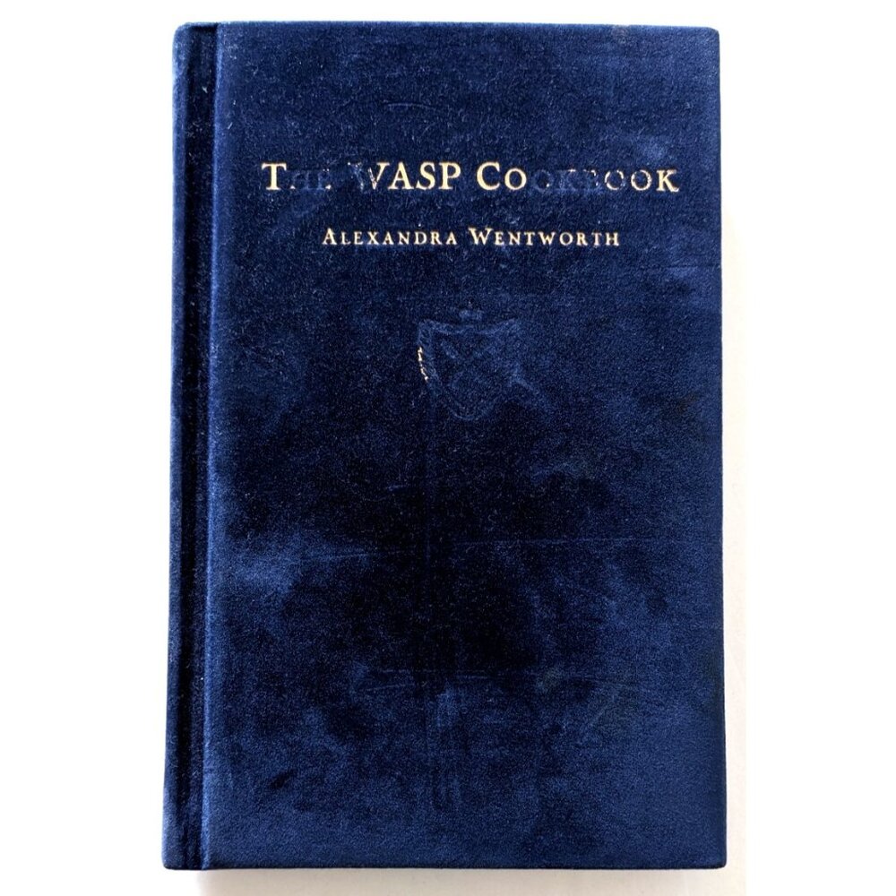 The Wasp Cookbook Alexandra Wentworth Hardcover Warner Books First Printing 1997